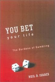 Tapa de You bet your life : the burdens of gambling