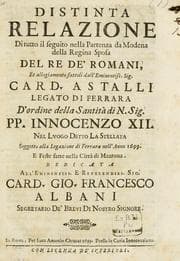 Tapa de Distinta relazione di tutto il seguito nella partenza da Modena della regina sposa del re de' Romani, et allogiamento fattoli dall'eminentiss. sig. card. Astalli, legato di Ferrara d'ordine della Santità di n. sig. PP. Innocenzo XII nel luogo detto la Stellata