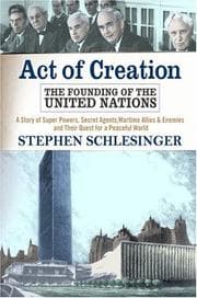 Tapa de Act Of Creation: The Founding of the United Nations