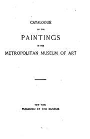 Tapa de Catalogue of the Paintings in the Metropolitan Museum of Art: Paintings in ...