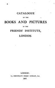 Tapa de Catalogue of the Books and Pictures in the Friends' Institute, London