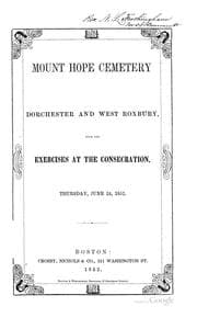 Tapa de Mount Hope Cemetery in Dorchester and West Roxbury: With the Exercises at the Consecration ...