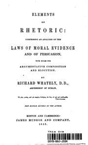 Tapa de ELEMENTS OF RHETORIC COMPRISING AN ANALYSIS OF THE LAWS OF MORAL EVIDENCE AND OF PERSUASION ...