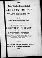 Tapa de The Ladies' Benevolent and Industrial Sallymag Society : being a series of comic chapters, taken from an unpublished novel / written by L. S.  Also, A condensed account of a southern campaign / written by the late S. Wentworth Stevenson