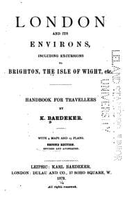 Tapa de London and Its Environs: Including Excursions to Brighton, the Isle of Wight, Etc. Handbook for ...