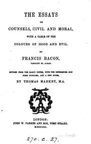 Tapa de The essays; or, Counsels civil and moral with A table of the colours of good ..