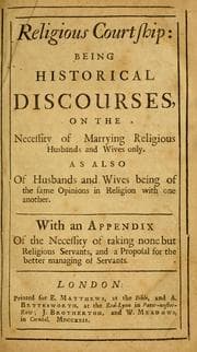 Tapa de Religious courtship: being historical discourses on the necessity of marrying religious husbands and wives only ..