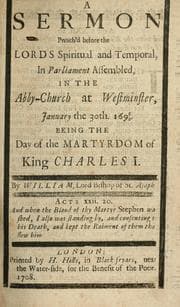 Tapa de A sermon preach'd before the Lords spiritual and temporal in Parliament assembled in the abbey church at Westminster, January the 30th 1695/6 being the day of the martyrdom of King Charles I
