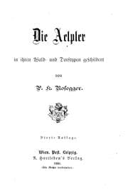 Tapa de Die Aelpler in ihren Wald- und Dorftypen geschildert