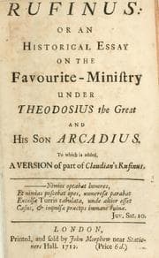 Tapa de Rufinus, or, An historical essay on the favourite ministry under Theodosius the Great and his son Arcadius, to which is added a version of part of Claudian's Rufinus