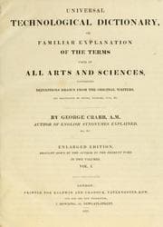 Tapa de Universal technological dictionary, or, Familiar explanation of the terms used in all arts and sciences, containing definitions drawn from the original writers, and illustrated by plates, epigrams, cuts, &c