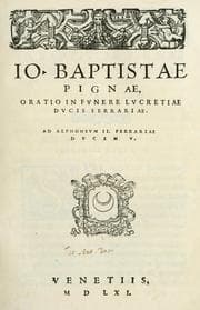 Tapa de Io. Baptistae Pignae oratio in fvnere Lvcretiae, dvcis Ferrariae, ad Alphonsvm II. Ferrariae dvcem V