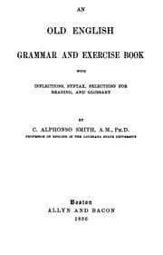 Tapa de An Old English grammar and exercise book with inflections, syntax, selections for reading, and glossary