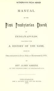 Tapa de Manual of the First Presbyterian Church of Indianapolis, together with a history of the same, from its organization in July, 1823, to November 12, 1876