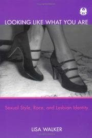 Tapa de Looking Like What You Are: Sexual Style, Race, and Lesbian Identity (Cutting Edge: Lesbian Life & Literature)