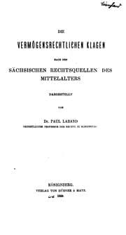Tapa de Die vermögensrechtlichen klagen nach den sächsischen rechtsquellen des mittelalters
