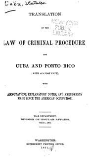 Tapa de Translations of the Law of criminal procedure for Cuba and Porto Rico (with Spanish text), with annotations, explanatory notes, and amendments made since the American occupation
