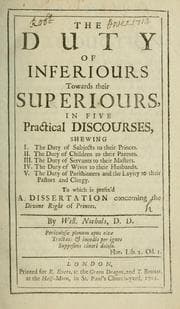 Tapa de The duty of inferiours towards their superiours, in five practical discourses, shewing I. The duty of subjects to their princes, II. The duty of children to their parents, III. The duty of servants to their masters, IV. The duty of wives to their husbands, V. The duty of parishioners and the layity to their pastors and clergy. To which is prefix'd A dissertation concerning the Divine right of princes