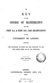 Tapa de A key to the Course of mathematics for the first B.A. & first B.Sc. pass examinations in the ..