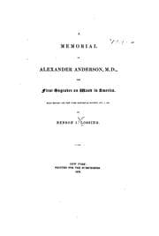 Tapa de A Memorial of Alexander Anderson, M.D., the First Engraver on Wood in America: Read Before the ..