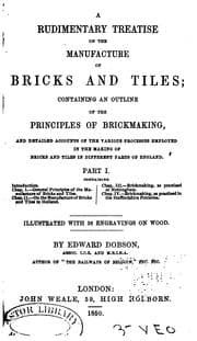 Tapa de A Rudimentary Treatise on the Manufacture of Bricks and Tiles: Containing an Outline of the ..