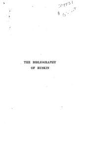 Tapa de The Bibliography of Ruskin: A Bibliographical List, Arranged in ..