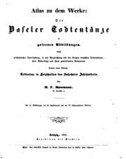 Tapa de Atlas zu dem Werke, die Baseler Todtentänze in Getreuen Abbildungen: Nebst geschichtlicher ..