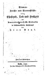 Tapa de Blumen- Frucht- und Dornenstükke; oder, ehestandt: Tod und Hochzeit des Armenadvokaten f. St ..