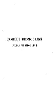 Tapa de Camille Desmoulins. Lucile Desmoulins: Étude sur les Dantonistes d'aprés des documents nouveaux ..