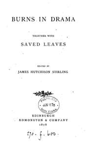 Tapa de Burns in drama [a play]. Together with Saved leaves