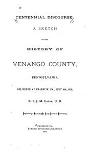 Tapa de Centennial Discourse: A Sketch of the History of Venango County, Pennsylvania
