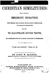Tapa de Christian Similitudes: Being a Series of Emblematic Engravings, with Written Explanations ..