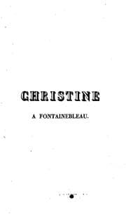 Tapa de Christine à Fontainebleau: drame en cinq actes et en vers ..