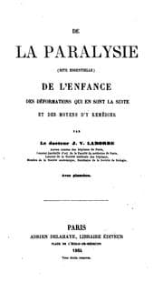 Tapa de De la paralysie (dite essentielle) de l'enfance: des déformations qui en sont la suite et des ..
