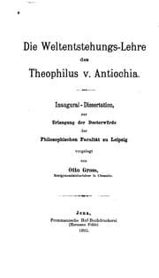 Tapa de Die weltentstehungs-lehre des Theophilus V. Antiochia: Inaug.-diss. Leipzig