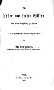 Tapa de Die Lehre vom freien Willen und seinem Verhältnis zur Gnade in ihrer geschichtlichen Entwicklung ..