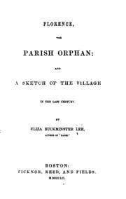 Tapa de Florence, the parish orphan ; and, A sketch of the village in the last century
