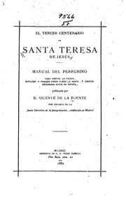 Tapa de El tercer Centenario de Santa Teresa de Jesús: Manual del peregrino para visitar la patria ..