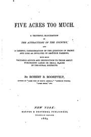Tapa de Five Acres Too Much: A Truthful Elucidation of the Attractions of the ..