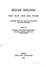 Tapa de Elijah Kellogg, the Man and His Work: Chapters from His Life and Selections ..