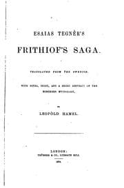 Tapa de Frithiof's Saga: Translated from the Swedish, with Notes, Index and a Short Abstract of the ..