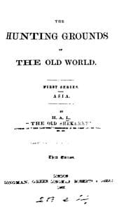 Tapa de The hunting grounds of the Old world, by 'The old shekarry', H.A.L. By H.A.L., 'The old shekarry'