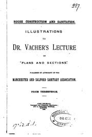 Tapa de House construction and sanitation, illustrations to dr. Vacher's lecture on 'Plans and sections'