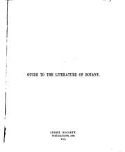 Tapa de Guide to the Literature of Botany: Being a Classified Selection of Botanical Works, Including ..