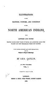 Tapa de Illustrations of the Manners, Customs and Condition of the North American Indians: With Letters ..