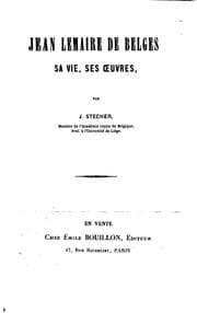 Tapa de Jean Lemaire de Belges, sa vie, ses oeuvres