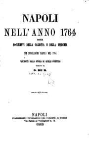 Tapa de Napoli nell' anno 1764: ossia, Documenti della carestia e della epidemia che ..