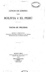 Tapa de Litigio de límites entre Bolivia y el Perú: Tacha de pruebas, rechazo y ..