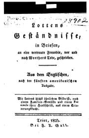 Tapa de Lottens Geständnisse, in Briefen, an eine vertraute Freundin, vor und nach Werthers Tode ..