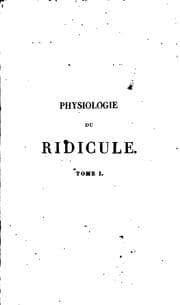 Tapa de Physiologie du ridicule; ou, Suite d'observations, par une société de gens ridicules